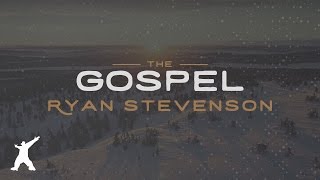 Ryan Stevenson - The Gospel (Official Lyric Video)