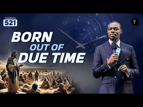 Born Out Of Due Time | Phaneroo Service 521 | Apostle Grace Lubega