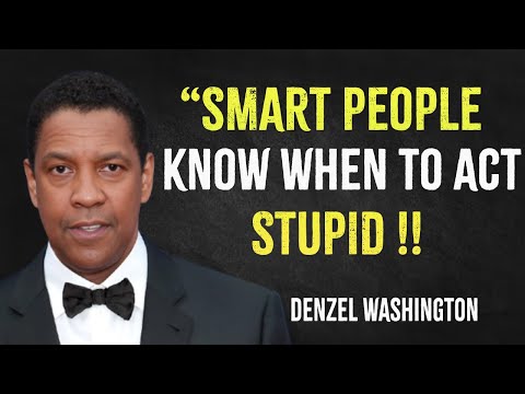 Smart people know when to act stupid | Denzel Washington Motivation