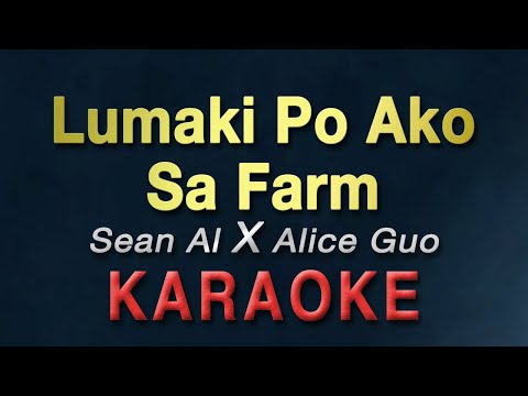 Lumaki Po Ako Sa Farm - Sean Al X Alice Guo | KARAOKE | Remix