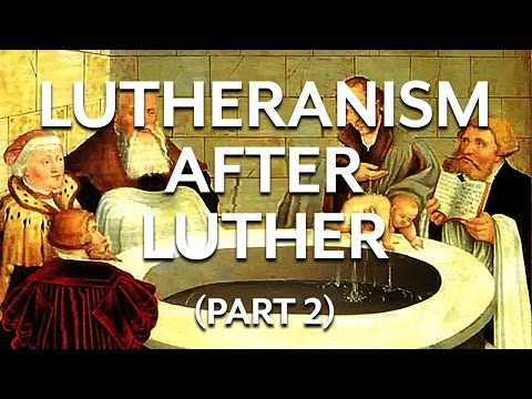 Later Lutheranism (Part 2)