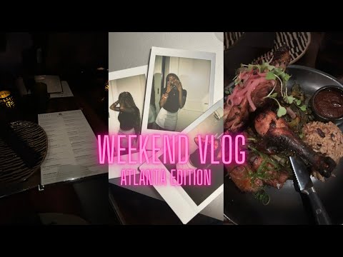 WEEKEND VLOG: Atlanta edition