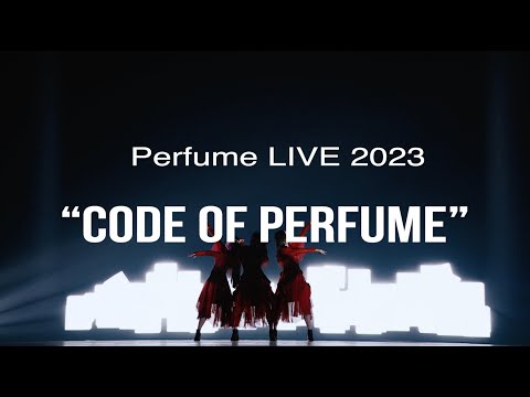 Trailer: Perfume LIVE 2023 "CODE OF PERFUME"