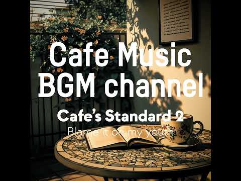 Cafe Music BGM channel - Blame it on my youth (Official Music Video)