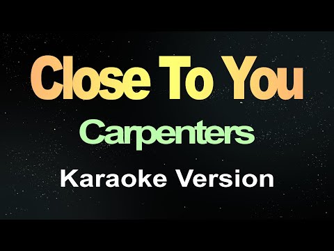 Close To You - Carpenters (Karaoke)