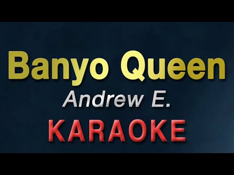 Banyo Queen - Andrew E  | KARAOKE