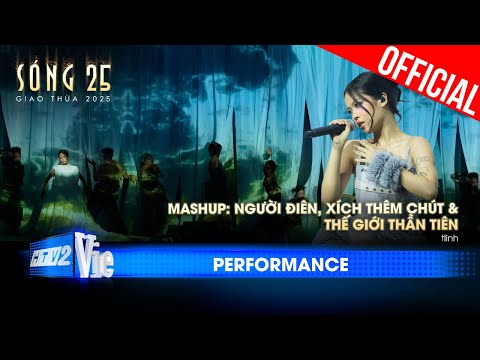 Mashup: Người Điên, Xích Thêm Chút & Thế Giới Thần Tiên - tlinh | SÓNG 25 [Performance]