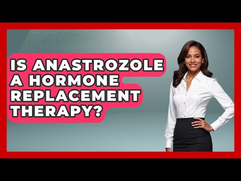 Is Anastrozole A Hormone Replacement Therapy? - Gender Equality Network