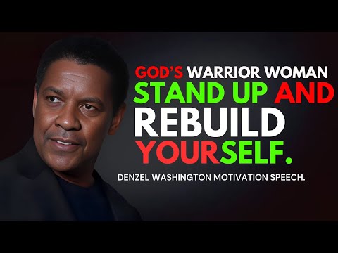 God’s Warrior Woman: Stand Up and Rebuild Yourself - Denzel Washington Best Motivational Speech.