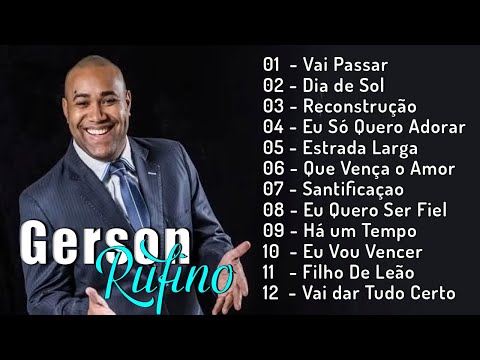 Gerson Rufino - As 15 músicas mais ouvidas de 2024, Reconstrução , Vai Passar,#musicagospel #youtube