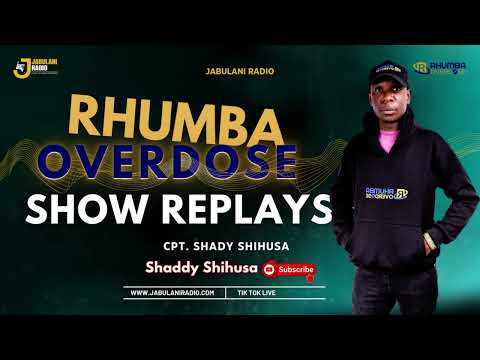 RHUMBA OVERDOSE SHOW TUESDAY TARATIBU EDITION HOSTED BY SHADDY SHIHUSA ON JABULANI RADIO