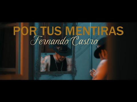 Fernando Castro - Por tus mentiras (Videoclip Oficial)