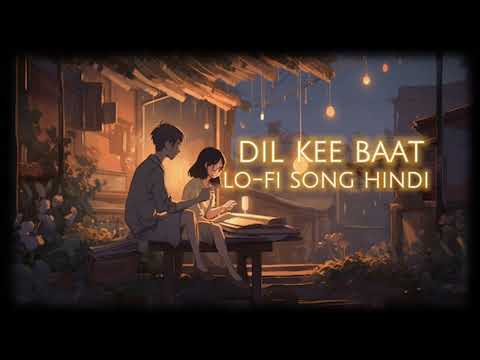 Dil Kee Baat lo-fi song hindi new song love song remix song new song