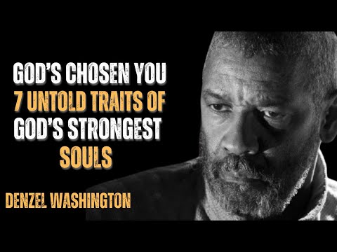 God's Chosen You: 7 Untold Traits of God’s Strongest Souls ! | Powerful Speech By Denzel Washington