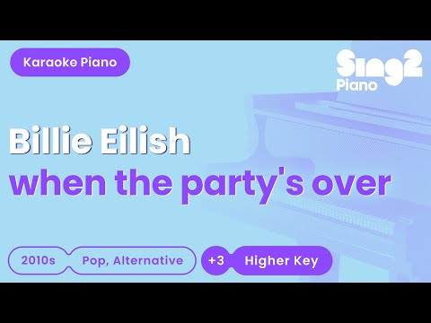 Billie Eilish - when the party's over (Higher Key) Piano Karaoke