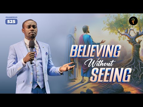 Believing Without Seeing | Phaneroo Service 525 | Apostle Grace Lubega