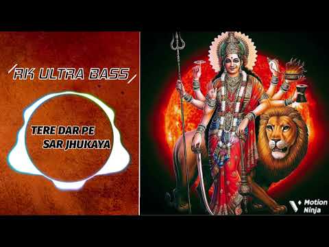 Tere Dar Pe Sar Jhukaya || Navratri Special (Remix) Full Song 🎶 RK ULTRA BASS