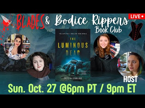 Blades & Bodice Rippers Book Club Halloween Live Show - The Luminous Dead by Caitlin Starling