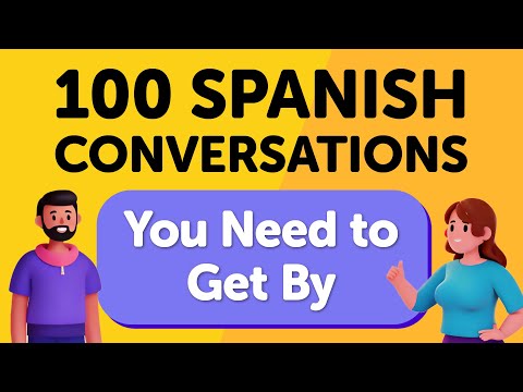 100 Essential Spanish Conversations YOU NEED TO GET BY - Perfect for Beginners