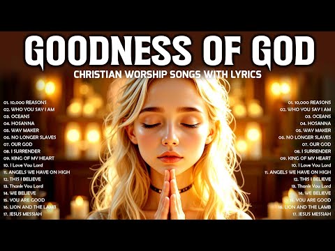 Goodness Of God - Best Morning Christian Worship Songs With Lyrics - Nonstop Praise Songs