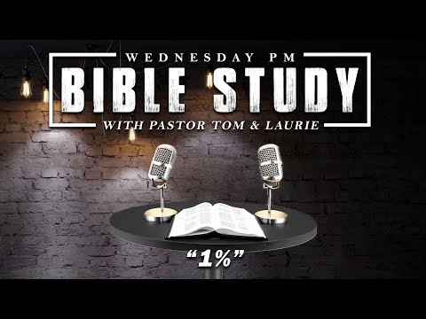 Wed PM Bible Study - "1%" | WED 08-07-24