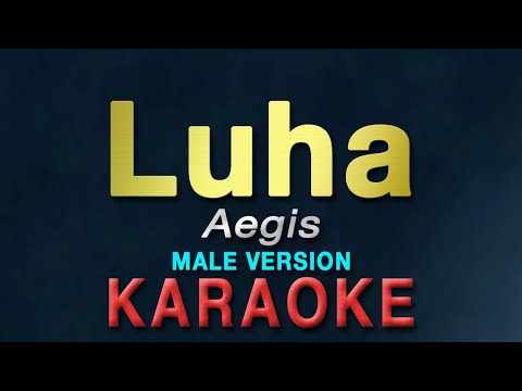 Luha - Aegis "MALE KEY" | KARAOKE