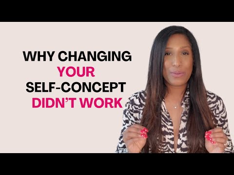 Why Self Concept Hasn't Allowed You To Manifest Your Specific Person