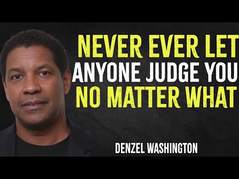 Never Ever Let Anyone Judge You No Matter What | Denzel Washington Motivation