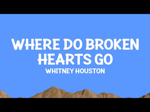 Whitney Houston - Where Do Broken Hearts Go (Lyrics)