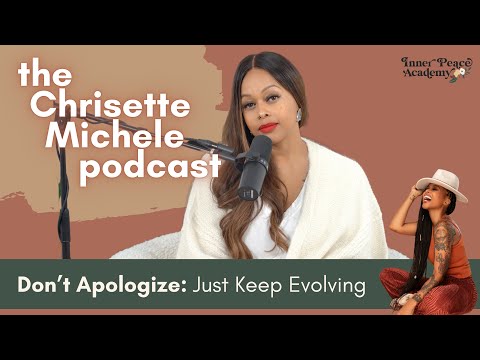 Don’t Apologize: Just Keep Evolving | The Chrisette Michele Podcast Ep. 03