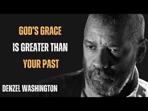 GOD’S GRACE IS GREATER THAN YOUR PAST ! POWERFUL MOTIVATIONAL SPEECH BY DENZEL WASHINGTON