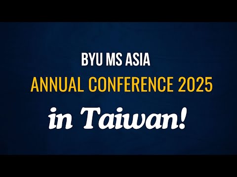 BYU MS Asia Annual Conference 2025 in Taiwan