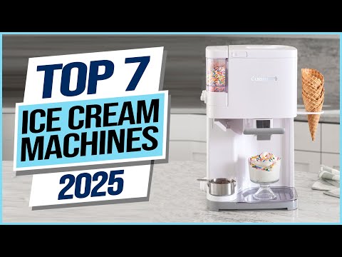 Top 7 Best Ice Cream Machines 2025