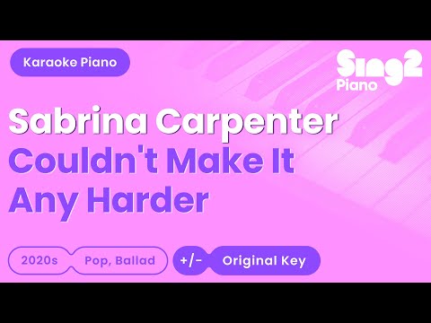 Sabrina Carpenter - Couldn't Make It Any Harder (Piano Karaoke)