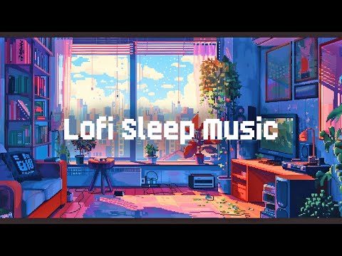 Lofi Sleep Music 😴 Lofi Hip Hop Radio 🎵 Lofi Mix to Sleep / Relax / Chill Out