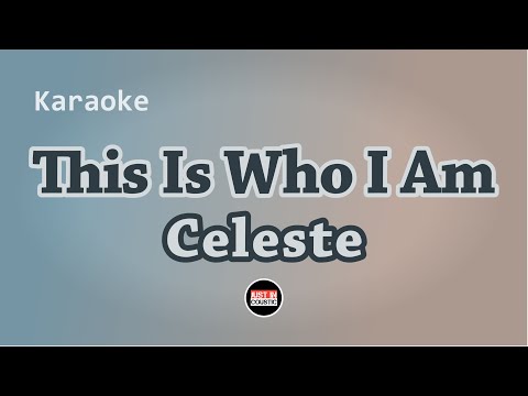 Celeste - This Is Who I Am (Karaoke with Lyrics)