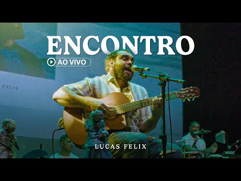 Lucas Felix - Encontro (Ao Vivo)