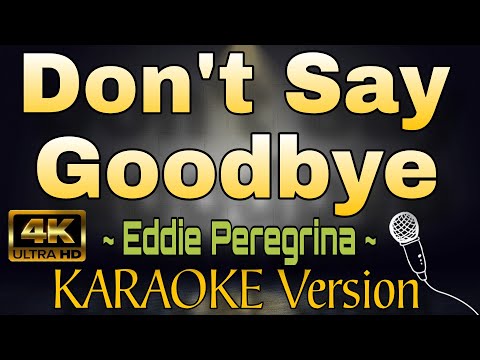 DON'T SAY GOODBYE by Eddie Peregrina (HD KARAOKE Version)