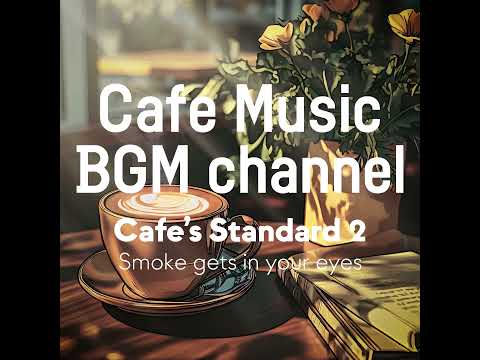 Cafe Music BGM channel - Smoke gets in your eyes (Official Music Video)