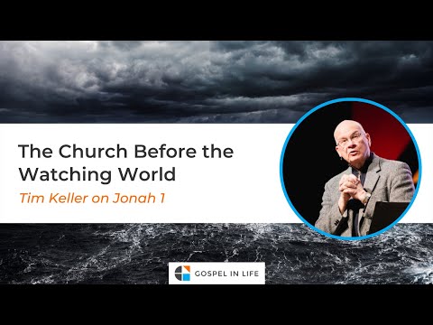 The Church Before the Watching World – Timothy Keller [Sermon]