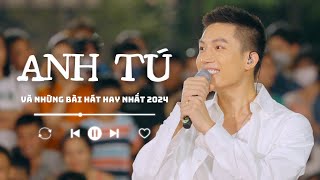 Ngồi Xuống Nghe ANH TÚ Kể Chuyện Tình Yêu | Playlist Các Bài Hát Hay Nhất Của ANH TÚ 2024