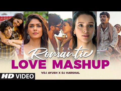 Romantic Love Mashup 2024 | VDJ Ayush | DJ Harshal | Arijit Singh Songs | Best Of Love Songs 2024