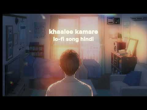 Khaalee kamare ( lo-fi song hindi ) new love song sad song 🩵#lovemashup #romanticsongs #lofimusic