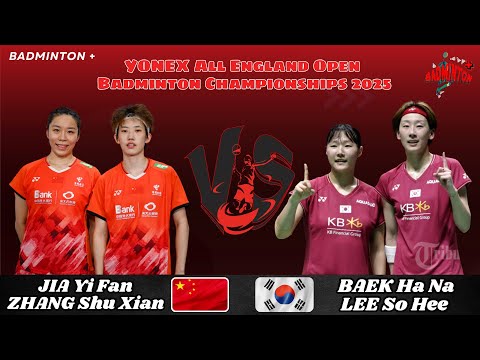 BAEK Ha Na/LEE So Hee (KOR) vs JIA Yi Fan/ZHANG Shu Xian (CHN) | R16 | All England Badminton 2025