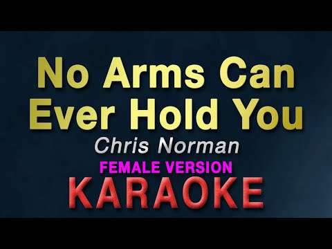 No Arms Can Ever Hold You - Chris Norman "FEMALE KEY" | KARAOKE | female version