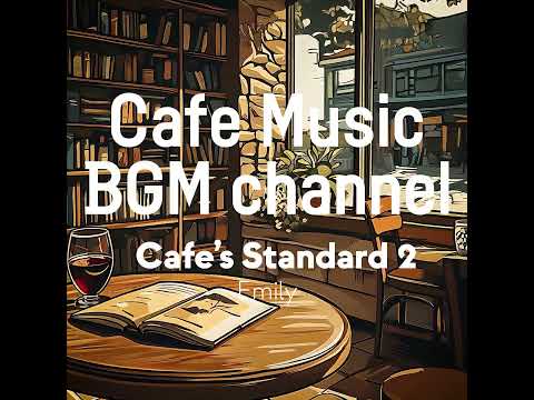 Cafe Music BGM channel - Emily (Official Music Video)