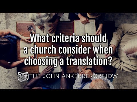 Ankerberg Classic: What criteria should a church consider when choosing a translation?