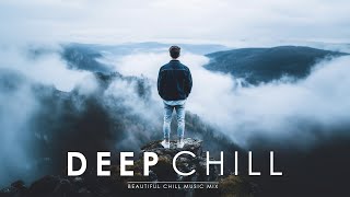 Deep Chill Work Music for Deep Focus & Better Mood 🏔️ Chill Flow Mix