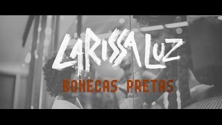 Larissa Luz - Bonecas Pretas |  Clipe Oficial