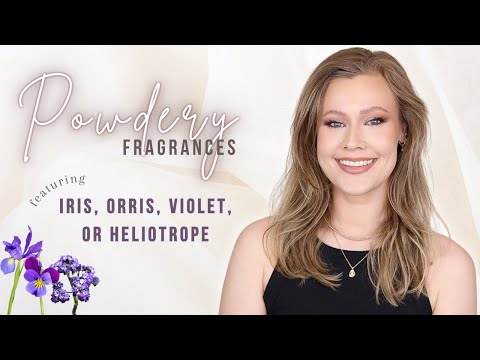 My Favorite Powdery Fragrances | featuring Iris/Orris, Violet, or Heliotrope